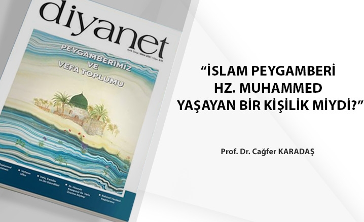 “İslam Peygamberi Hz. Muhammed Yaşayan Bir Kişilik Miydi?”