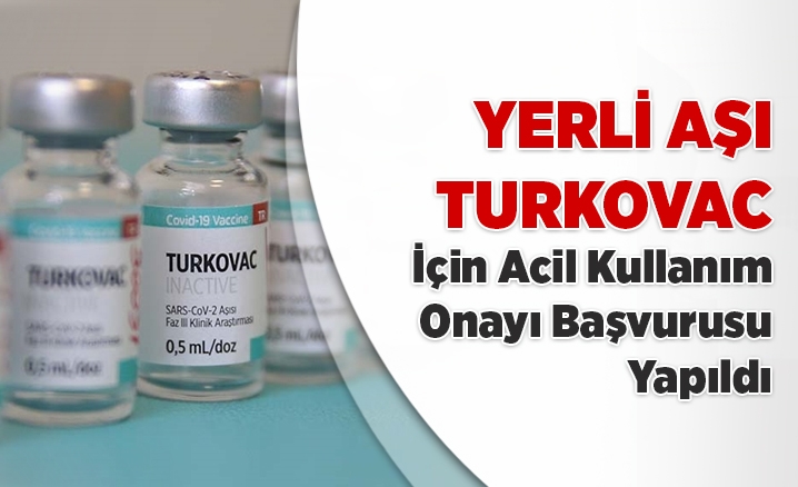 Yerli aşı TURKOVAC için acil kullanım onayı başvurusu yapıldı