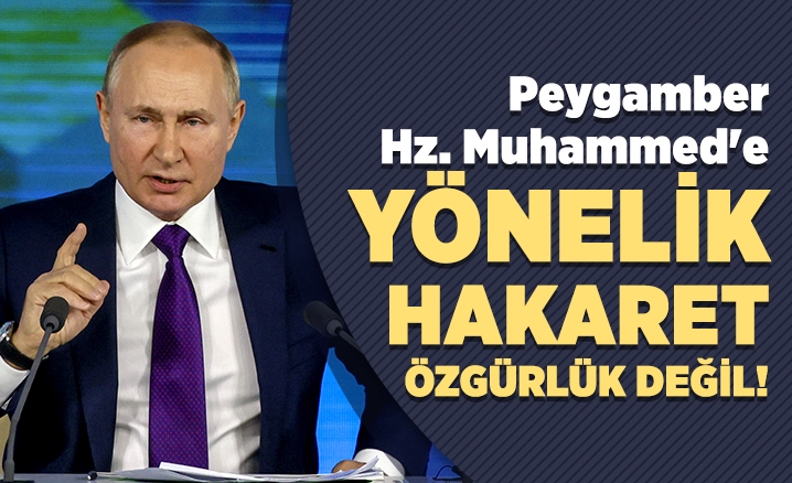Putin: Peygamber Hz. Muhammede yönelik hakaret, özgürlük değil!