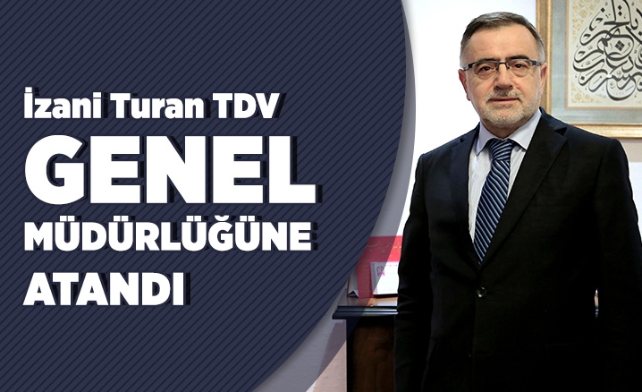 İzani Turan Türkiye Diyanet Vakfı Genel Müdürü oldu