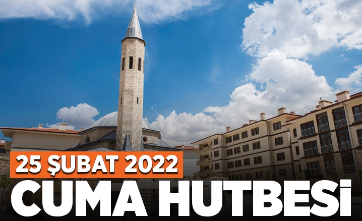 Cuma Hutbesi - 25 Şubat 2022