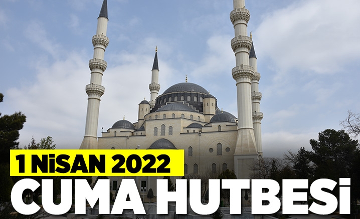 1 Nisan 2022 - Cuma Hutbesi