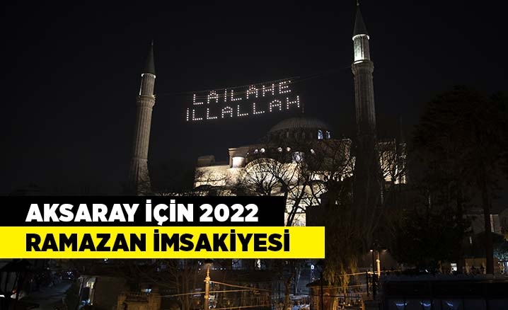 Aksaray için 2022 yılı Ramazan İmsakiyesi