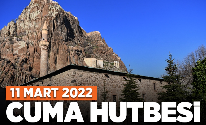 Cuma Hutbesi - 11 Mart 2022