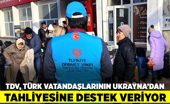 Türkiye Diyanet Vakfı, Türk vatandaşlarının Ukrayna’dan tahliyesine destek veriyor
