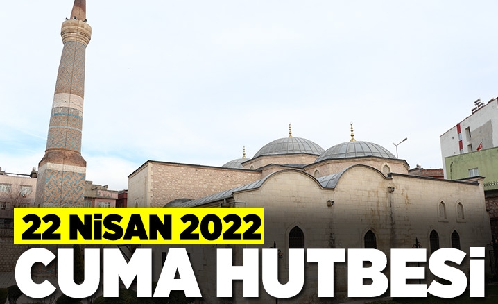 Cuma Hutbesi - 22 Nisan 2022
