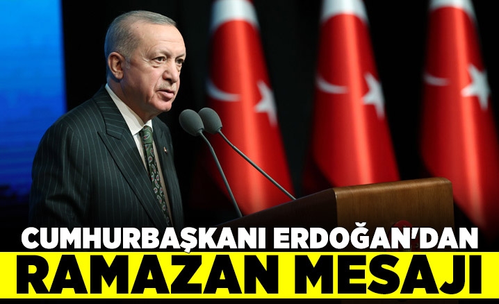 Cumhurbaşkanı Erdoğandan ramazan mesajı