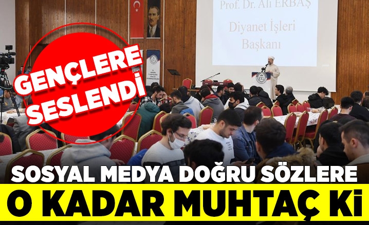 Diyanet İşleri Başkanı Prof. Dr. Erbaştan gençlere, sosyal medya çağrısı