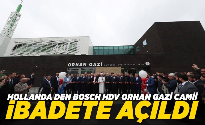 Hollanda Den Bosch HDV Orhan Gazi Camii ibadete açıldı