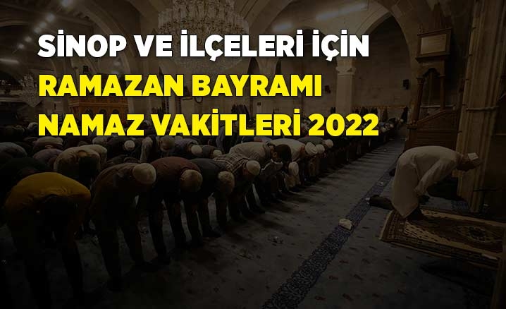 Sinop ramazan bayramı namazı saat kaçta? 2022