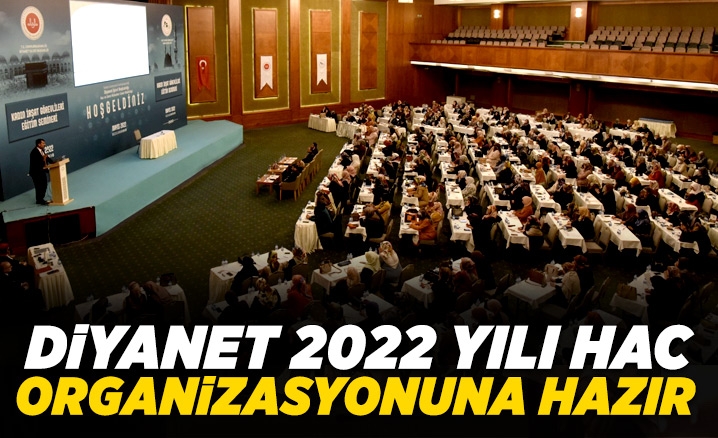 Diyanet, 2022 yılı hac organizasyonuna hazır